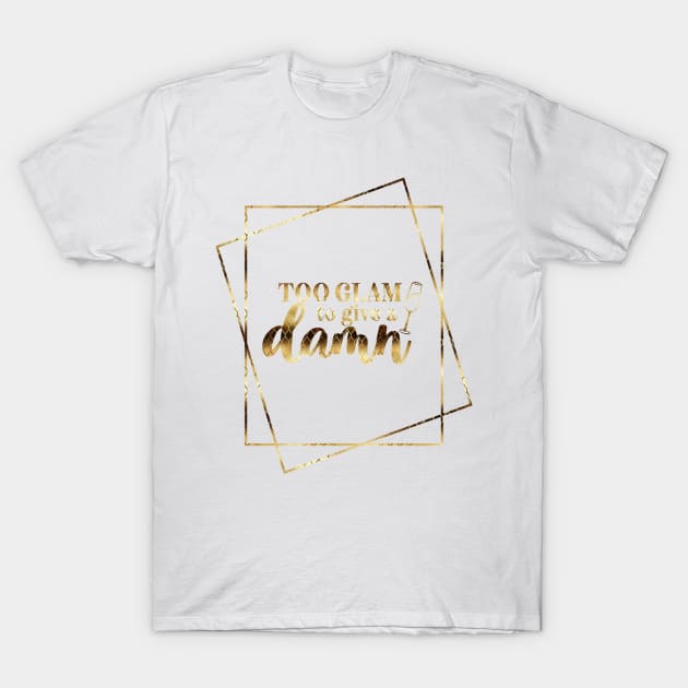 Too Glam T-Shirt by Amanda Jane